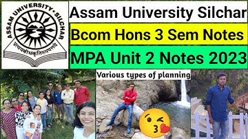 Assam University Silchar | Bcom Hons 3 sem Notes | MPA Unit 2 Notes | Various Types of Planning MPA