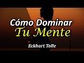 Triunfo - Cómo Dominar tu Mente en el Ahora - Por Eckhart Tolle