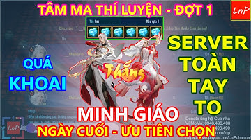 VLTK MOBILE - TÂM MA THÍ LUYỆN - ĐỢT 1 - NGÀY CUỐI - SERVER TOÀN TAY TO - QUÁ KHOAI CHO CUA | LnP