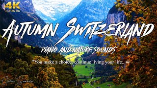 4k Switzerland Autumn Landscapes | Piano Music and Nature Sounds | Study, Sleep, Relaxation