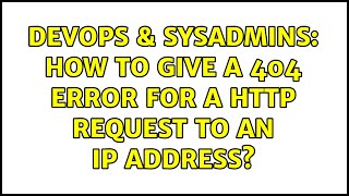 Celebrity DevOps & SysAdmins: How to give a 404 error for a http request to an ip address? (2 Solutions!!) Net Worth