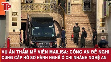 Vụ án thẩm mỹ viện Mailisa: Công an đề nghị cung cấp hồ sơ hành nghề ở chi nhánh Nghệ An