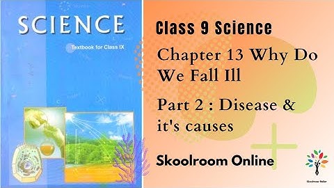 Class 9 Science Chapter 13 | Why do we fall ill? | Part 2-Disease and its Causes | Types of Diseases