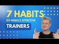 Seven habits of highly effective trainers