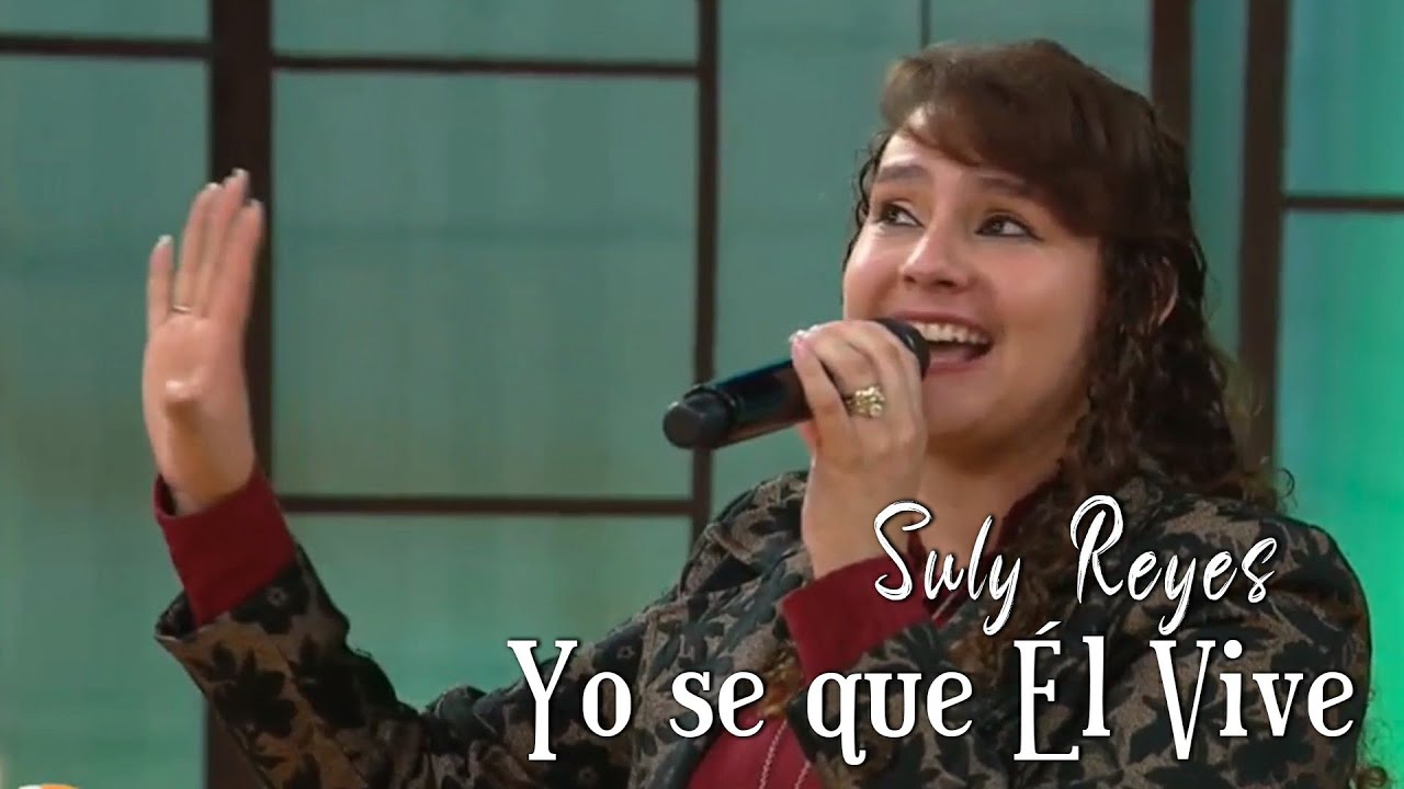 Yo se que Él vive - Suly Reyes (Canal 27)