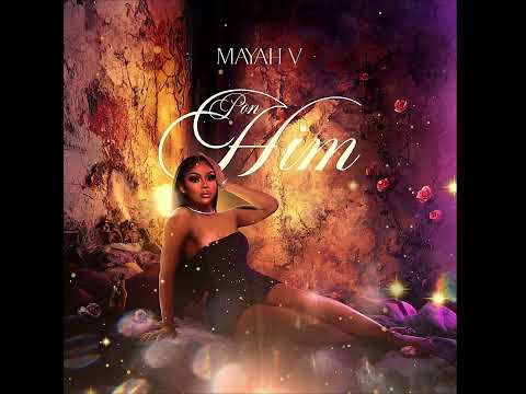 “Pon Him” ​Mayah V
