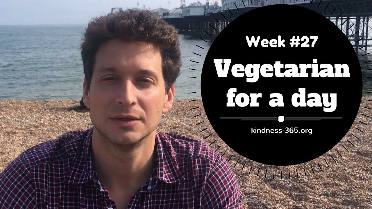 Weekly Challenge #27 - Be Vegetarian for a Day - Kindness-365.org