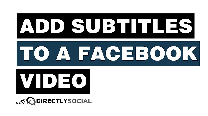 How To Add Subtitles To A Facebook Video