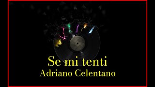Adriano Celentano - Se Mi Tenti Lyrics Karaoke