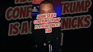 Adam Silver Confirms Trump Is A Real Knicks Fan