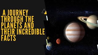 A Journey Through the Planets and Their Incredible Facts