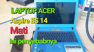 Cara memperbaiki laptop ACER Aspire ES 14 mati.