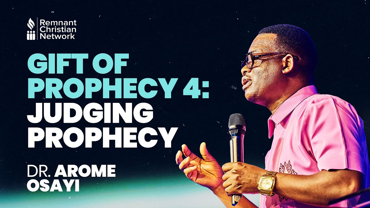 GIFT OF PROPHECY 4: JUDGING PROPHECY - DR. AROME OSAYI