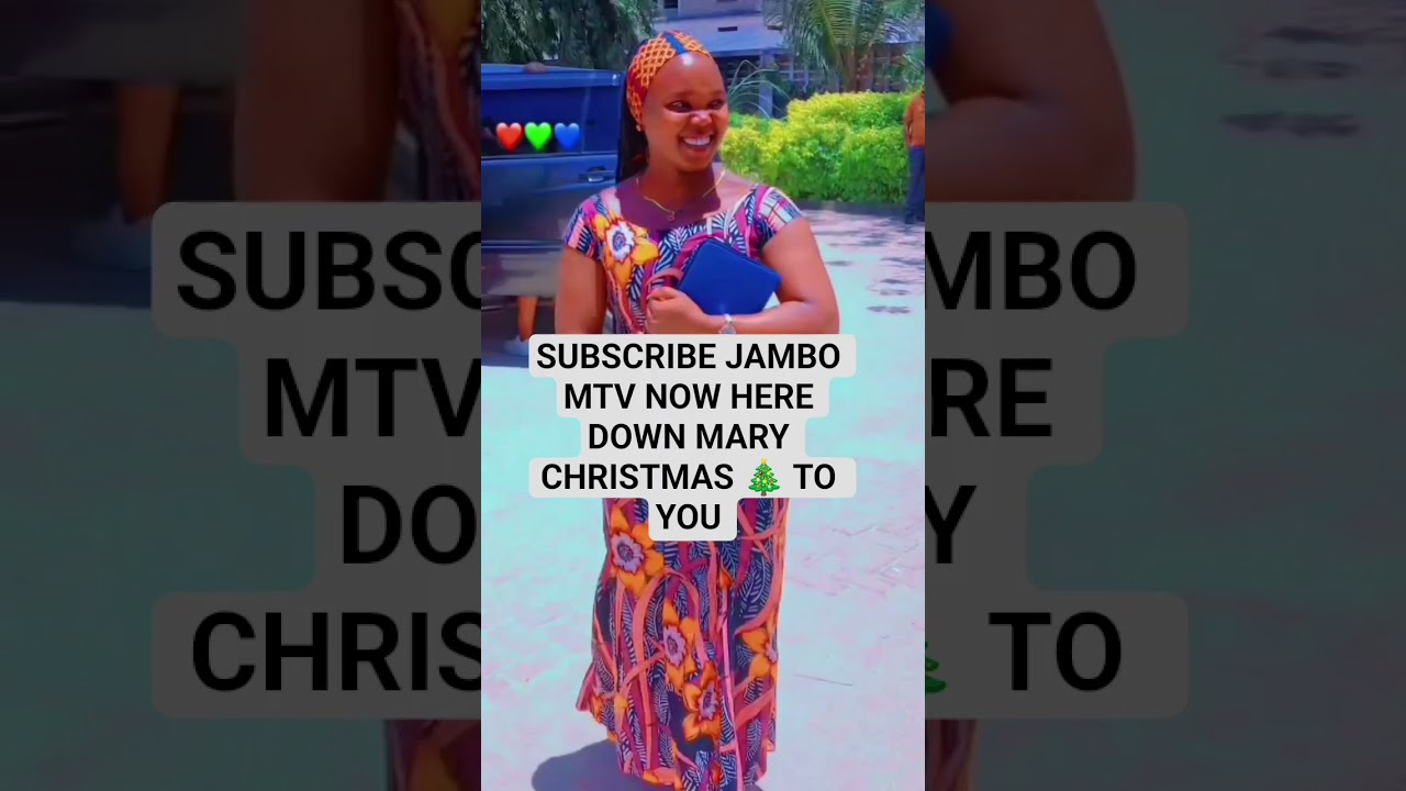 subscribe JAMBO MTV NOW HERE DOWN MARY CHRISTMAS 🎄🎄 TO YOU