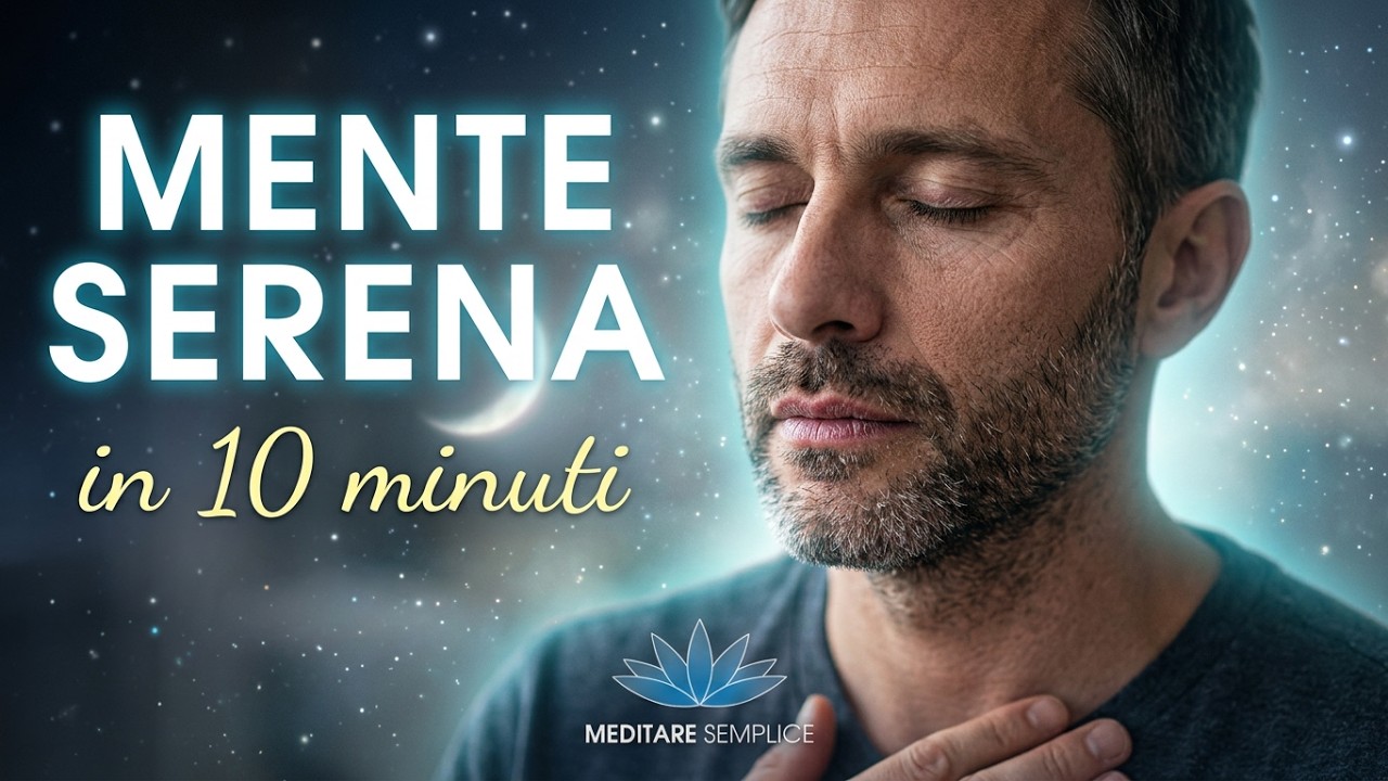 10 Minuti per Silenziare la Mente e Rilassarti - Meditazione guidata ...