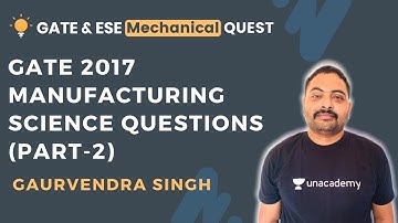 GATE 2017 Manufacturing Science Questions (Part-2) | Previous Year Questions | GATE/ESE 2021