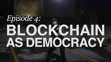 The Blockchain Series: Episode 4 - Blockchain as Democracy
