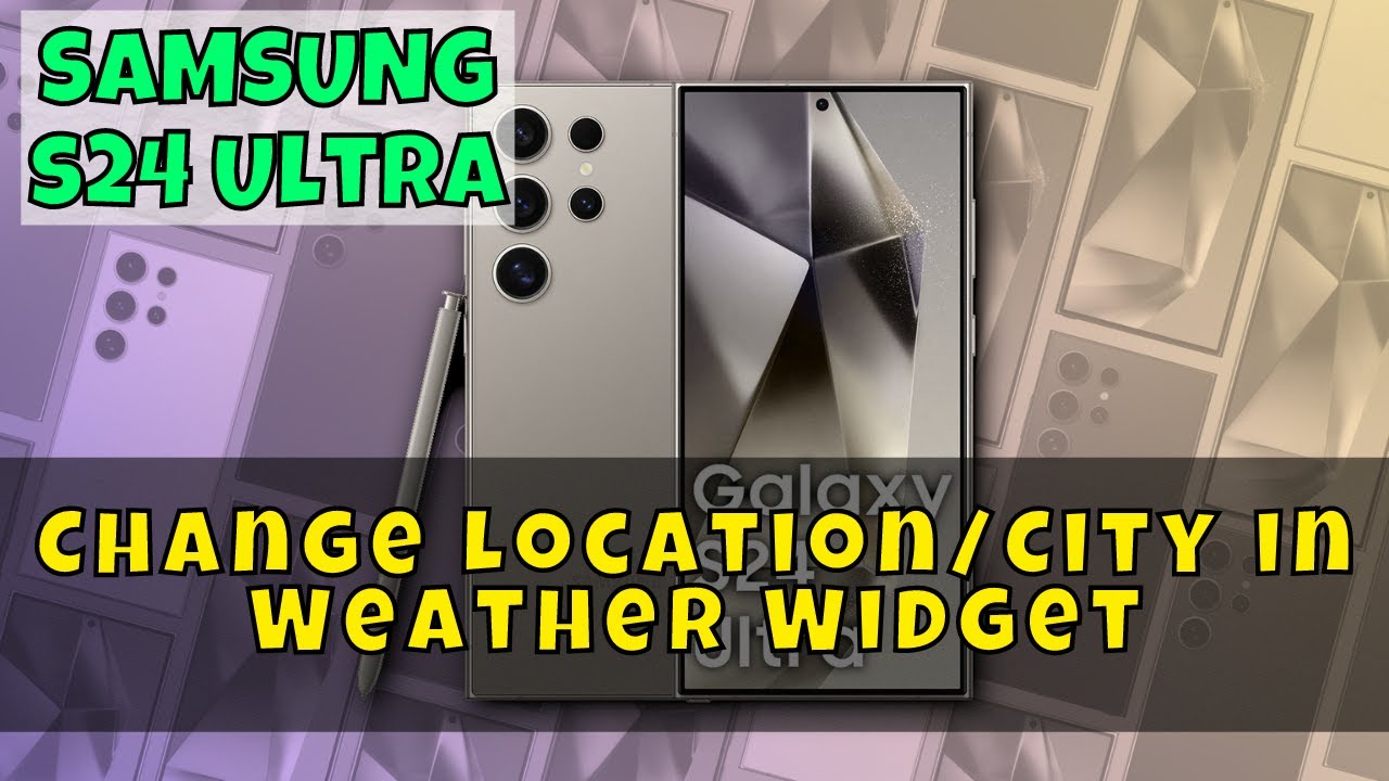 How to Change Location/City in Weather Widget On Samsung Galaxy S24 ...