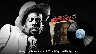 Gregory Isaacs - Not The Way / Sad To Know (With Lyrics)