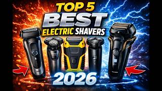 Top 5 Best Electric Shavers 2026 For Men Ultimate Close Shave Guide Expert Picks