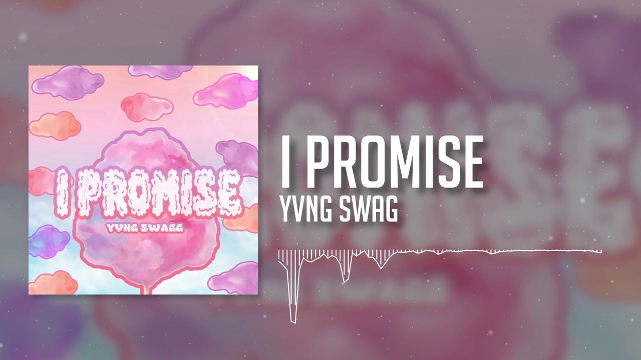 Yvng Swag - I Promise [OFFICIAL AUDIO]