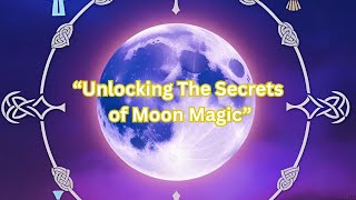 Unlocking the Secrets of Moon Magic: A Journey Through Time! Part 1