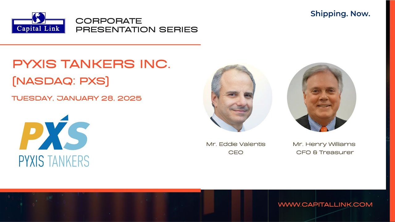 Pyxis Tankers, Inc. (PXS) - 2025 Capital Link Corporate Presentation Series