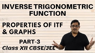 Properties of Inverse Trigonometric Functions | PART 3 |  ITF & Graphs Class 12 JEE Maths