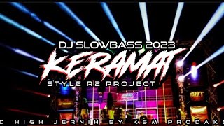 DJ KERAMAT // SLOWBASS ENAK BUAT KARNAVAL STYLE R2 PROJECT 2023