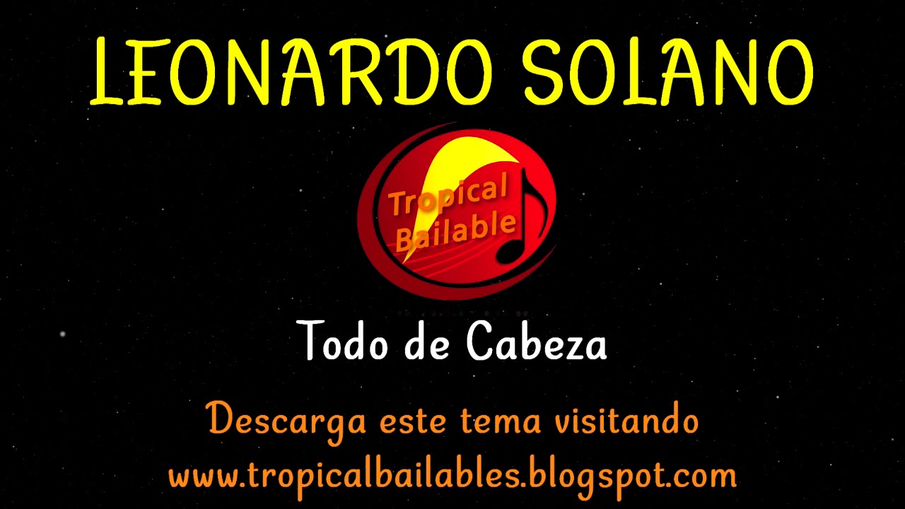 Todo de Cabeza - Leonardo Solano Arreglos Musicales Giovanny Baldallo -  YouTube