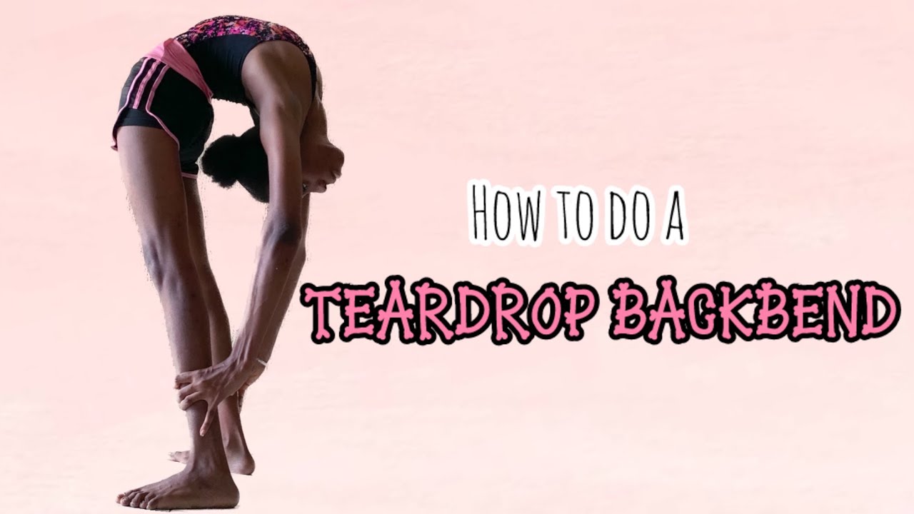 HOW TO DO A TEARDROP BACKBEND