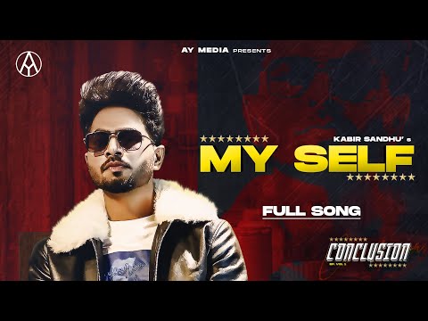 My Self (Full Song) | Kabir Sandhu | Conclusion | Latest Punjabi songs 2021| New Punjabi songs 2021