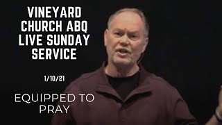 Vineyard Church ABQ Live Sunday Service - Equipped to Pray (1/10/21)