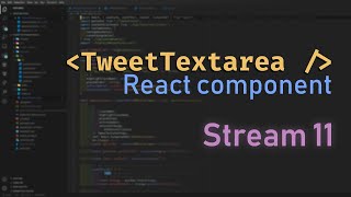 Building TweetTextarea React component - Stream 11