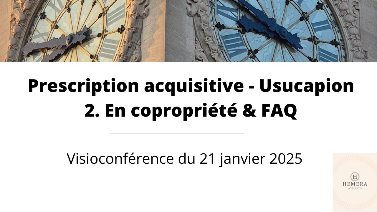 Prescription acquisitive (usucapion) 2. En copropriété & FAQ - Conférence du 21 janvier 2025
