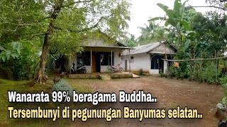 WANARATA..!! KAMPUNG BUDDHA TERPENCIL DI TENGAH HUTAN PEGUNUNGAN BANYUMAS SELATAN.