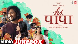 Hi Papa (Audio Jukebox) Full Album | Nani,Mrunal Thakur,Kiara Khanna | Hesham Abdul Wahab | Shouryuv