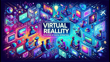 Virtual Reality: The Future of the Digital Age. What is VR?