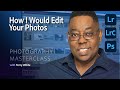 Photography Masterclass - How I Would Edit Your Photos