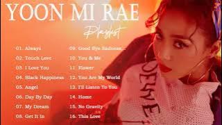 Yoon Mi Rae • Best Songs Playlist♥ (To 2022)