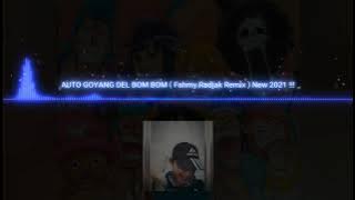 AUTO GOYANG DEL BOM BOM ( Fahmy Radjak Remix ) New 2021 !!!
