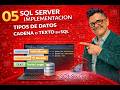 05 SQL SERVER IMPLEMENTACION - TIPOS DE DATOS CADENA O TEXTO EN SQL