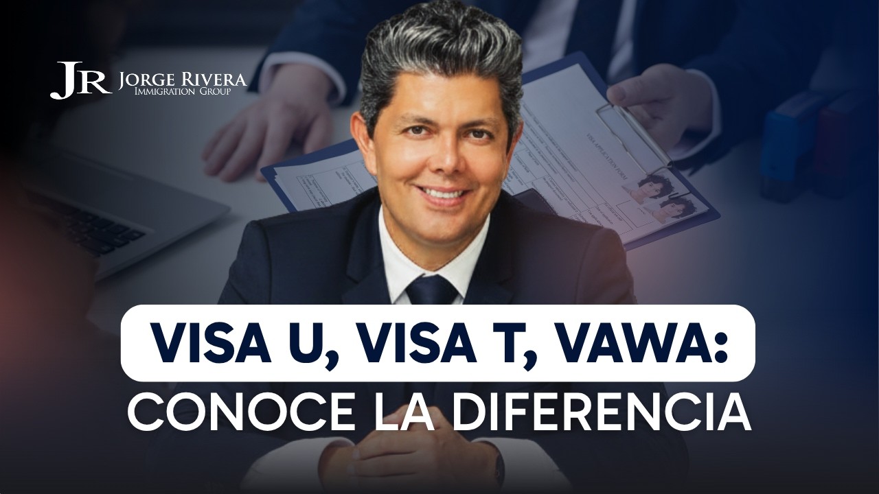 ¿Sufres maltrato? Califica para Visa U, Visa T o VAWA | Abogado de Inmigración Jorge Rivera
