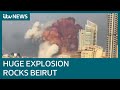 Huge explosion rocks Beirut with widespread damage and injuries | ITV News