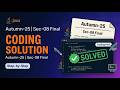Coding part solution of Autumn-25 Sec-08 Final | Tutorial - 18