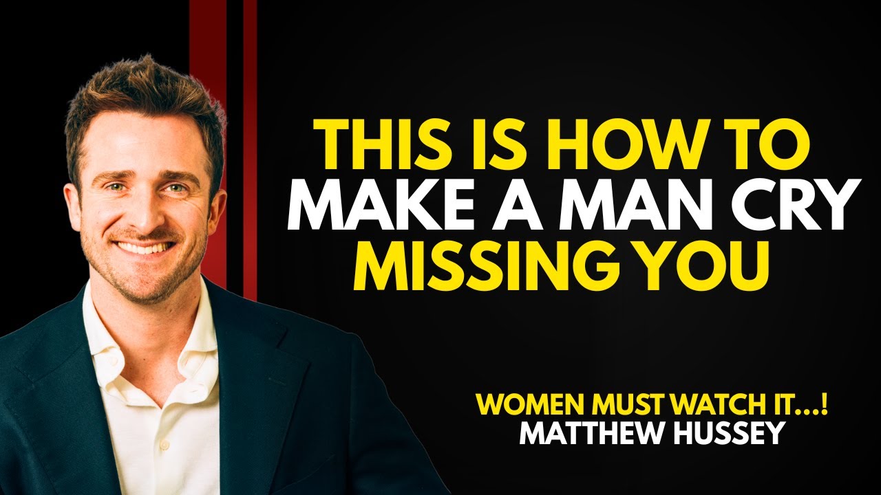 How To Make A Man Cry Missing You (Secrets 99% of Women Do Not know) | Matthew Hussey | 2025