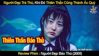 Khi Thiên Thần Sa Ngã Còn Đáng Sợ Hơn Cả Ác Quỷ | Review Phim Quý Cô Báo Thù 2005