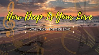 HOW DEEP IS YOUR LOVE with LYRICS - EastSide Band Cover