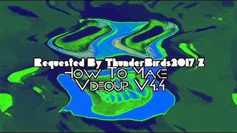 (REQUESTED) How To Make Videoup V4.4