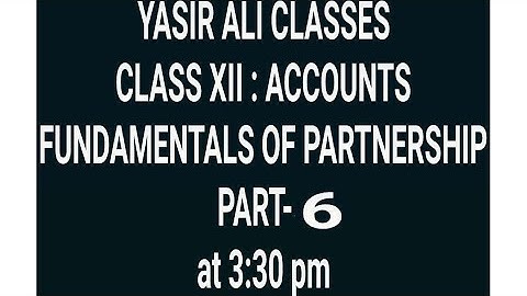 Class 12: Accounts (Fundamentals Of Partnership) Part-6